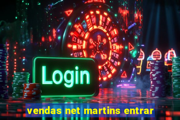 vendas net martins entrar